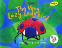 The Very Lazy Lady Bird : Kepik yang sangat Malas.