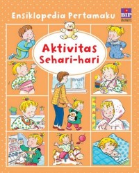 Ensiklopedia Pertamaku: Aktivitas Sehari-hari