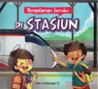 Pengalaman Seruku di Stasiun