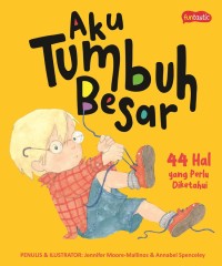 Aku Tumbuh Besar - 44 Hal yang Perlu Diketahui